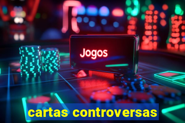 cartas controversas